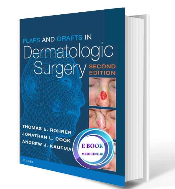 دانلود کتاب Flaps and Grafts in Dermatologic Surgery  2018( PDF)  